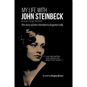 Image of My My Life With John Steinbeck The story of John Steinbeck's forgotten wife Paperback / softback 2018
