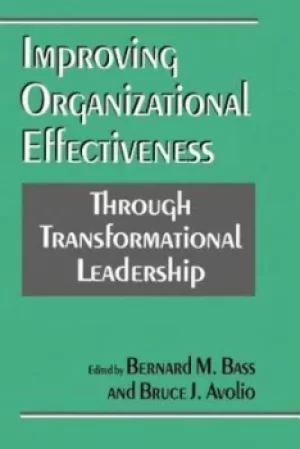 Image of Improving Organizational Effectiveness through Transformational Leadership by Bernard M. Bass