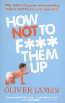 Image of How Not to F Them up by Oliver James Paperback