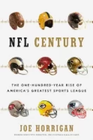 Image of nfl century the one hundred year rise of americas greatest sports league