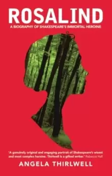 Image of Rosalind : A Biography of Shakespeare's Immortal Heroine