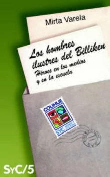 Image of Hombres Ilustres Del Billiken Los Heroes En Los Medios Y En La Escuela by Mirta Varela Paperback