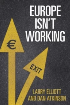 Image of Europe Isnt Working by Larry Elliott Hardback