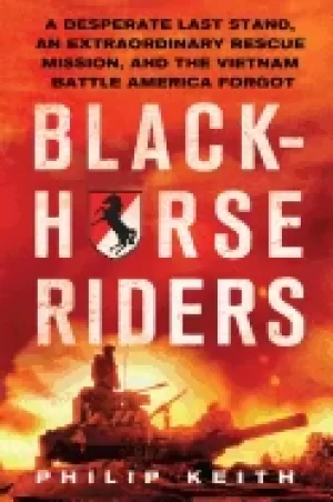 Image of blackhorse riders a desperate last stand an extraordinary rescue mission an