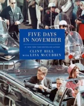 Image of Five Days in November by Clint Hill Hardback