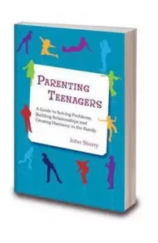 Image of Parenting teenagers by John Sharry