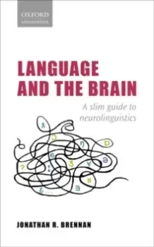 Image of Language and the Brain : A Slim Guide to Neurolinguistics