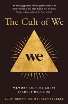 Image of The Cult of We : Wework and the Great Start-Up Delusion
