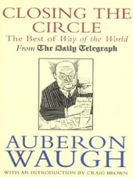 Image of Closing the Circle by Auberon Waugh Hardback