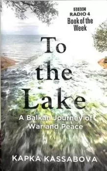 Image of To the lake by Kapka Kassabova