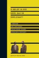Image of is belief in god good bad or irrelevant a professor and a punk rocker discu
