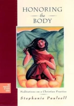 Image of Honoring the body by Stephanie Paulsell
