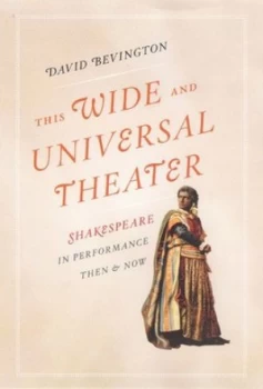 Image of This Wide and Universal Theater by David Bevington Hardback