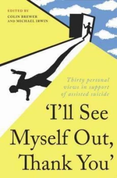 Image of ill See Myself Out Thank You by Colin Brewer Paperback