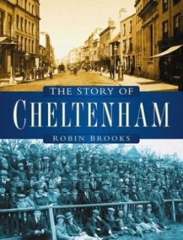 Image of The Story of Cheltenham by Robin Brooks Book