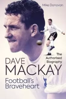Image of Football's Braveheart : The Authorised Biography of Dave Mackay