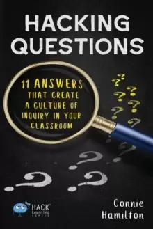 Image of Hacking Questions : 11 Answers That Create a Culture of Inquiry in Your Classroom