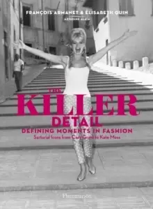 Image of The Killer Detail : Defining Moments in Fashion: Sartorial Icons from Cary Grant to Kate Moss