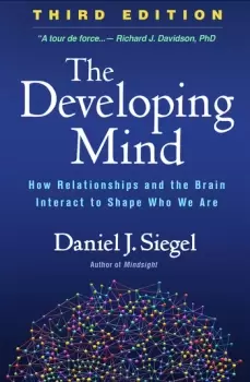 Image of The Developing MindHow Relationships and the Brain Interact to Shape Who We Are