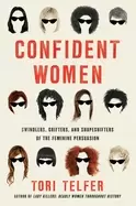 Image of confident women swindlers grifters and shapeshifters of the feminine persua