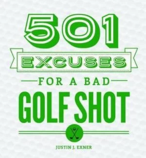 Image of 501 Excuses for a Bad Golf Shot by Justin Exner