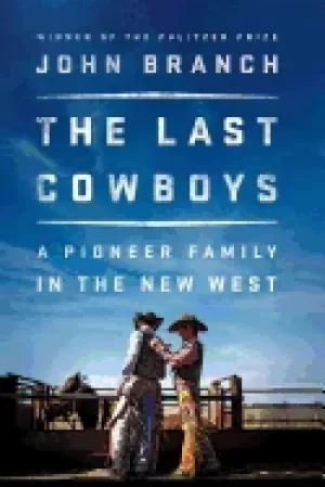 Image of last cowboys a pioneer family in the new west