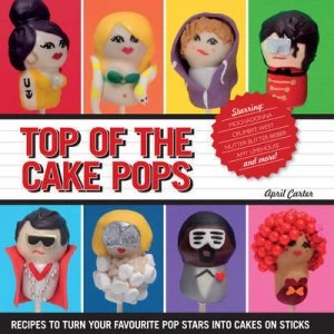 Image of Top of the Cake Pops by April Carter Hardback
