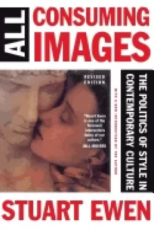 Image of all consuming images the politics of style in contemporary culture