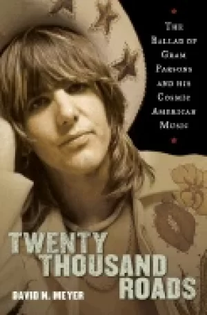 Image of twenty thousand roads the ballad of gram parsons and his cosmic american mu