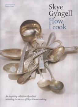 Image of How I Cook by Skye Gyngell and Jason Lowe Hardback