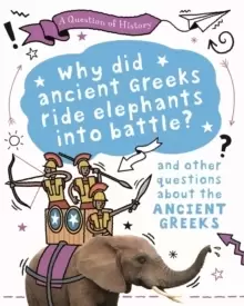 Image of A Question of History: Why did the ancient Greeks ride elephants into battle? And other questions about ancient Greece