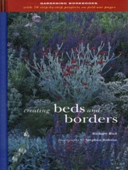 Image of Creating Beds and Borders by Richard Bird and Stephen Robson Hardback