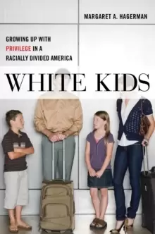 Image of White Kids : Growing Up with Privilege in a Racially Divided America