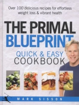 Image of The Primal Blueprint Quick and Easy Cookbook by Mark Sisson Hardback