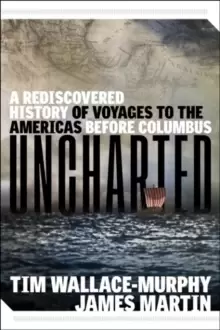 Image of Uncharted : A Rediscovered History of Voyages to the Americas Before Columbus