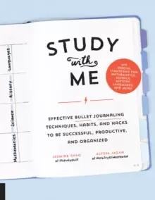 Image of Study with Me : Effective Bullet Journaling Techniques, Habits, and Hacks To Be Successful, Productive, and Organized - With Special Strategies for Ma