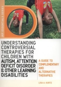 Image of Understanding Controversial Therapies for Children with Autism Attention Deficit Disorder and Other Learning Disabilities by Lisa A. Kurtz Book