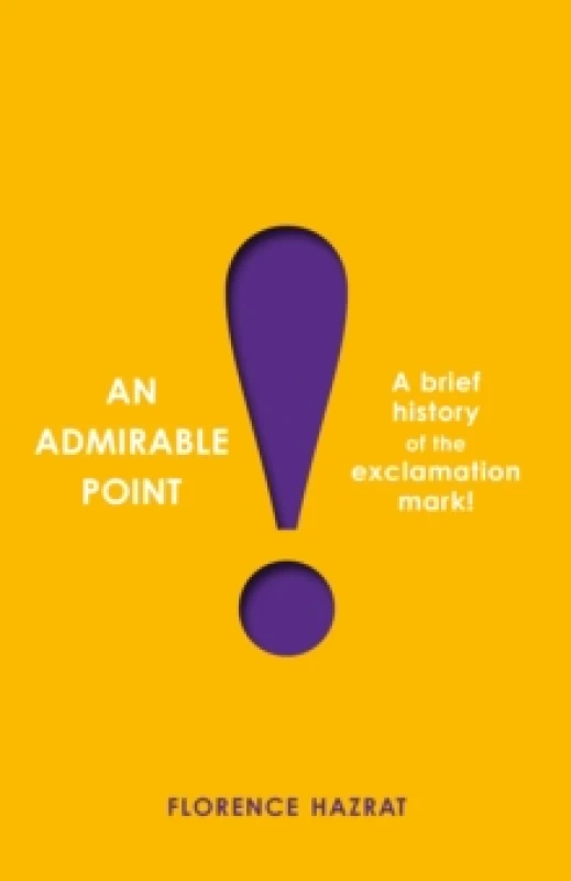 Image of An Admirable Point : A Brief History of the Exclamation Mark! Hardback