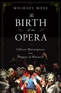 Image of birth of an opera fifteen masterpieces from poppea to wozzeck