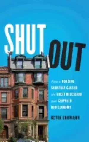 Image of shut out how a housing shortage caused the great recession and crippled our