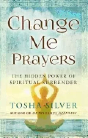 Image of change me prayers the hidden power of spiritual surrender