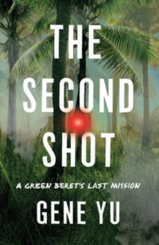 Image of The Second Shot : A Green Beret's Last Mission Paperback / softback