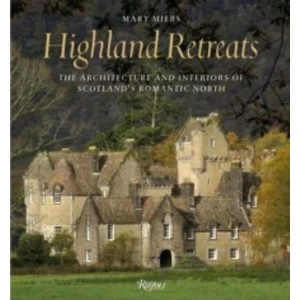 Image of Highland Retreats: The Architecture and Interior Decoration of Scotland's Seasonal Houses by Mary Miers (Hardback, 2017)