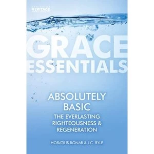 Image of Absolutely Basic The Everlasting righteousness & Regeneration Paperback / softback 2020