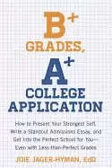 Image of b grades a college application how to present your strongest self write a s