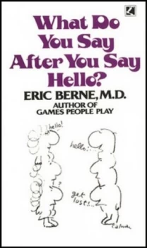 Image of What Do You Say After You Say Hello by Eric Berne Paperback