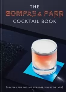 Image of The Bompas & Parr Cocktail Book : Recipes for mixing extraordinary drinks