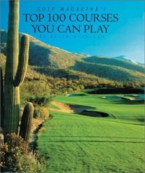 Image of Golf Magazines Top 100 Courses You Can Play by Brian Mccallen and Jeannine Henebry and John Henebry Book