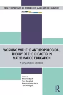 Image of Working with the Anthropological Theory of the Didactic in Mathematics Education : A Comprehensive Casebook
