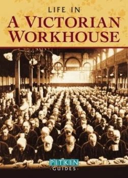 Image of Life in a Victorian Workhouse by Peter Higginbotham Paperback